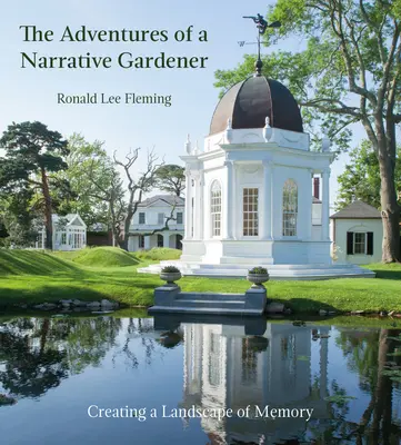 Dobrodružstvá naratívneho záhradníka: Vytváranie krajiny pamäti - The Adventures of a Narrative Gardener: Creating a Landscape of Memory