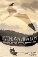 Psychonavigácia: Techniky cestovania mimo času - Psychonavigation: Techniques for Travel Beyond Time