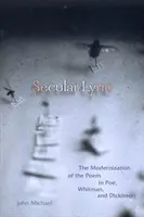 Svetská lyrika: Dickinson: The Modernization of the Poem in Poe, Whitman, and Dickinson - Secular Lyric: The Modernization of the Poem in Poe, Whitman, and Dickinson