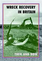 Obnova vrakov v Británii vtedy a dnes - Wreck Recovery in Britain Then and Now