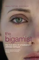 Bigamista - Pravdivý príbeh o manželovej definitívnej zrade - Bigamist - The True Story of a Husband's Ultimate Betrayal