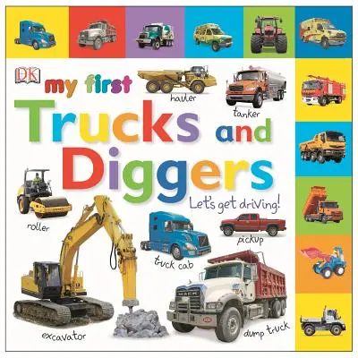 Moje prvé nákladné autá a bagre: Kniha: Let's Get Driving! - My First Trucks and Diggers: Let's Get Driving!