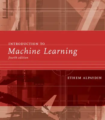 Úvod do strojového učenia, štvrté vydanie - Introduction to Machine Learning, Fourth Edition
