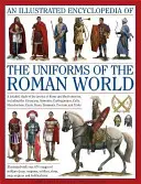 Ilustrovaná encyklopédia uniforiem rímskeho sveta: Podrobná štúdia o armádach Ríma a ich nepriateľoch vrátane Etruskov, Sam - An Illustrated Encyclopedia of the Uniforms of the Roman World: A Detailed Study of the Armies of Rome and Their Enemies, Including the Etruscans, Sam