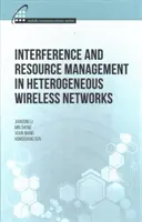 Rušenie a riadenie zdrojov v heterogénnych bezdrôtových sieťach - Interference and Resource Management in Heterogeneous Wireless Networks