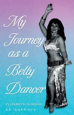 Moja cesta brušnej tanečnice - My Journey as a Belly Dancer