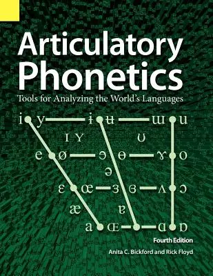 Artikulárna fonetika: Nástroje na analýzu svetových jazykov, 4. vydanie - Articulatory Phonetics: Tools for Analyzing the World's Languages, 4th Edition
