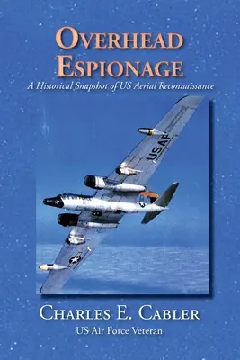 Špehovanie nad hlavou: Historická snímka amerického vzdušného prieskumu - Overhead Espionage: A Historical Snapshot of US Aerial Reconnaissance