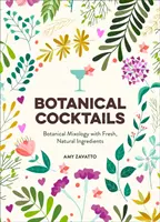 Botanické koktaily - botanická mixáž s čerstvými prírodnými ingredienciami - Botanical Cocktails - Botanical Mixology with Fresh, Natural Ingredients