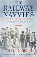 Železniční navigátori: História mužov, ktorí vytvorili železnice - The Railway Navvies: A History of the Men Who Made the Railways