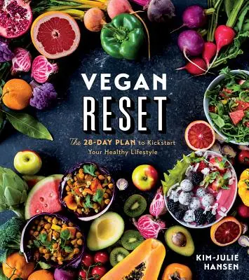 Vegánsky reset: 28-dňový plán na naštartovanie zdravého životného štýlu - Vegan Reset: The 28-Day Plan to Kickstart Your Healthy Lifestyle