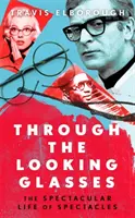 Through The Looking Glasses - „Búrlivé... okuliare zmenili svet“ Sunday Times - Through The Looking Glasses - 'Exuberant...glasses changed the world' Sunday Times