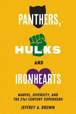 Panthers, Hulks and Ironheart: Marvel, rozmanitosť a superhrdina 21. storočia - Panthers, Hulks and Ironhearts: Marvel, Diversity and the 21st Century Superhero