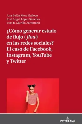 Cmo Generar Estado de Flujo (Flow) En Las Redes Sociales? Prípad Facebooku, Instagramu, Youtube a Twitteru - Cmo Generar Estado de Flujo (Flow) En Las Redes Sociales? El Caso de Facebook, Instagram, Youtube Y Twitter