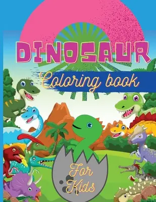 Omaľovánky s dinosaurami pre deti: Veľký formát 8,5 x 11: Fantastická kniha na vyfarbovanie dinosaurov pre chlapcov, dievčatá, batoľatá, predškolákov - Dinosaur Coloring Book for Kids: Fantastic Dinosaur Coloring Book for Boys, Girls, Toddlers, Preschoolers Large Size 8,5 x 11