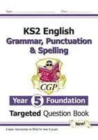 KS2 English Targeted Question Book: Gramatika, interpunkcia a pravopis - základný ročník 5 - KS2 English Targeted Question Book: Grammar, Punctuation & Spelling - Year 5 Foundation