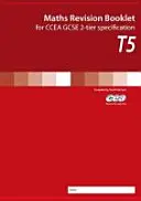 Matematika Revision Booklet T5 - For Ccea GCSE 2-Tier Specification - Maths Revision Booklet T5 - For Ccea GCSE 2-Tier Specification