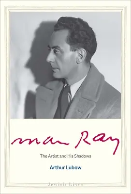 Man Ray: Umelec a jeho tiene - Man Ray: The Artist and His Shadows