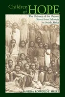Deti nádeje: Odysea oromských otrokov z Etiópie do Južnej Afriky - Children of Hope: The Odyssey of the Oromo Slaves from Ethiopia to South Africa