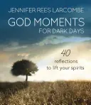 Božie chvíle pre temné dni: 40 meditácií na pozdvihnutie ducha - God Moments for Dark Days: 40 Meditations to Lift Your Spirits