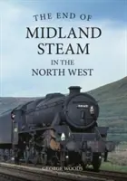 Koniec midlandskej pary na severozápade - The End of Midland Steam in the North West