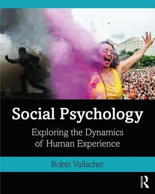Sociálna psychológia: Psychologická psychológia: skúmanie dynamiky ľudskej skúsenosti - Social Psychology: Exploring the Dynamics of Human Experience