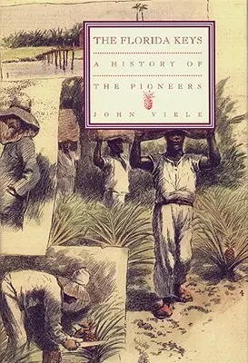 Dejiny pionierov: Florida Keys, 1. zväzok - A History of the Pioneers: The Florida Keys, Volume 1