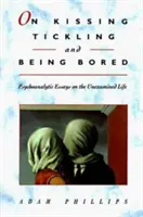 O bozkávaní, šteklení a nude: Psychoanalytické eseje o neprebádanom živote - On Kissing, Tickling, and Being Bored: Psychoanalytic Essays on the Unexamined Life