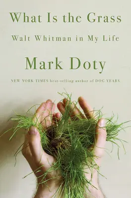 Čo je to tráva: Walt Whitman v mojom živote - What Is the Grass: Walt Whitman in My Life