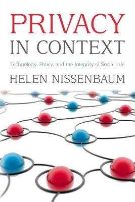 Súkromie v súvislostiach: Technológie, politika a integrita spoločenského života - Privacy in Context: Technology, Policy, and the Integrity of Social Life