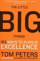 Malé veľké veci: 163 spôsobov, ako sa usilovať o dokonalosť - The Little Big Things: 163 Ways to Pursue Excellence