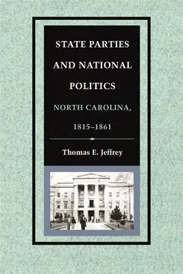 Štátne strany a národná politika: Severná Karolína, 1815 - 1861 - State Parties and National Politics: North Carolina, 1815-1861