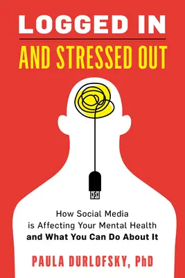 Prihlásený a vystresovaný: Ako sociálne médiá ovplyvňujú vaše duševné zdravie a čo s tým môžete urobiť - Logged in and Stressed Out: How Social Media Is Affecting Your Mental Health and What You Can Do about It