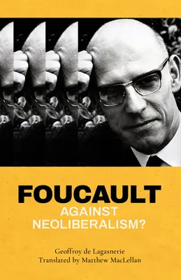 Foucault proti neoliberalizmu? - Foucault Against Neoliberalism?