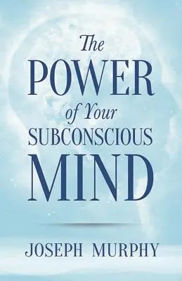 Sila vášho podvedomia - The Power of Your Subconscious Mind