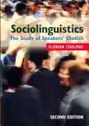 Sociolingvistika: Sociolingvistika: Štúdia o voľbe hovoriacich (The Study of Speakers' Choices) - Sociolinguistics: The Study of Speakers' Choices