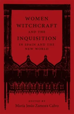 Ženy, čarodejníctvo a inkvizícia v Španielsku a Novom svete - Women, Witchcraft, and the Inquisition in Spain and the New World