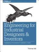 Inžinierstvo pre priemyselných dizajnérov a vynálezcov: Základy pre dizajnérov úžasných vecí - Engineering for Industrial Designers and Inventors: Fundamentals for Designers of Wonderful Things