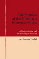 Španielčina severných peruánskych Ánd: sociohistorický a dialektologický prehľad - The Spanish of the Northern Peruvian Andes: A Sociohistorical and Dialectological Account