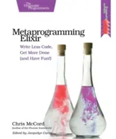 Elixír metaprogramovania: Elixír Epilóg: Napíšte menej kódu, urobte viac (a zabavte sa!) - Metaprogramming Elixir: Write Less Code, Get More Done (and Have Fun!)
