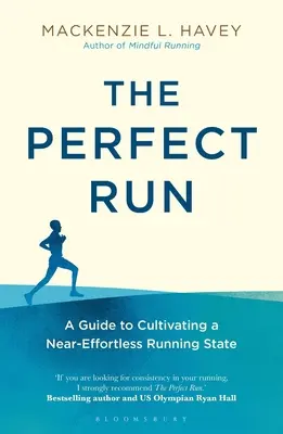 Dokonalý beh: Príručka na vypestovanie takmer bezproblémového stavu pri behu - The Perfect Run: A Guide to Cultivating a Near-Effortless Running State