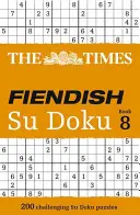 The Times Fiendish Su Doku Book 8: 200 náročných Su Doku hádaniek - The Times Fiendish Su Doku Book 8: 200 Challenging Su Doku Puzzles