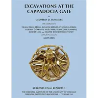 Vykopávky pri Kapadóckej bráne: Kerkenes Záverečné správy 1 - Excavations at the Cappadocia Gate: Kerkenes Final Reports 1
