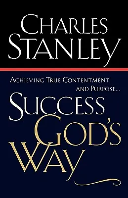 Úspech Božím spôsobom: Dosiahnutie skutočnej spokojnosti a cieľa - Success God's Way: Achieving True Contentment and Purpose