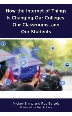 Ako internet vecí mení naše vysoké školy, učebne a študentov - How the Internet of Things is Changing Our Colleges, Our Classrooms, and Our Students