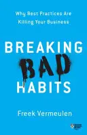 Breaking Bad Habits: Prečo osvedčené postupy zabíjajú vaše podnikanie - Breaking Bad Habits: Why Best Practices Are Killing Your Business