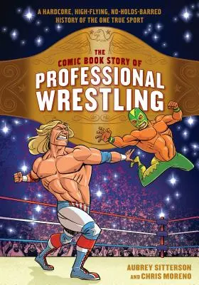 Komiksový príbeh profesionálneho wrestlingu: Drsné, vysoko lietajúce a bezodné dejiny jediného skutočného športu - The Comic Book Story of Professional Wrestling: A Hardcore, High-Flying, No-Holds-Barred History of the One True Sport