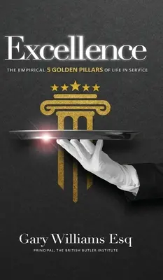 Dokonalosť: 5 zlatých pilierov života v službe - Excellence: The empirical 5 Golden Pillars of Life in Service