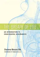 Dych života: Úvod do kraniosakrálnej biodynamiky - The Breath of Life: An Introduction to Craniosacral Biodynamics