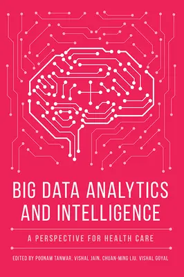 Analýza veľkých objemov dát a inteligencia: Perspektíva pre zdravotníctvo - Big Data Analytics and Intelligence: A Perspective for Health Care